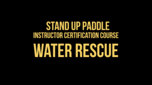 ASI Stand Up Paddle Instructor Certification Course Water Rescue